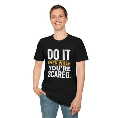 Do It Even When You’re Scared – Inspirational Statement Tee