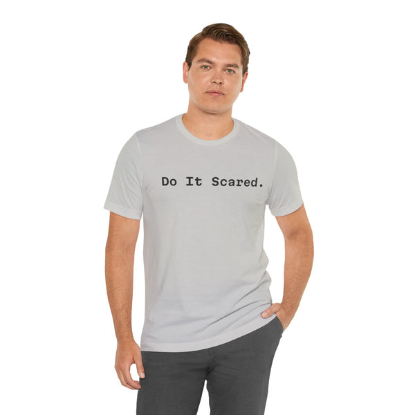 Do It Scared. – Inspirational Statement Tee