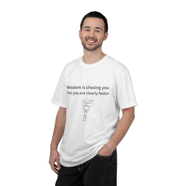 Wisdom Is Chasing You – Humor Tee