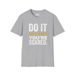 Do It Even When You’re Scared – Inspirational Statement Tee