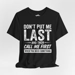 Don’t Put Me Last – Witty Statement Tee