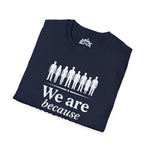 We Are Because You Were — Memorial Collection Tee