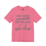 I Have 5 Screws… Don’t Try Me – Funny Statement Tee