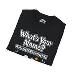 What’s Your Name? – IYKYK Statement Tee