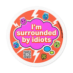 I'm Surrounded By Idiots — Plainly Said Sticker 😂🍀