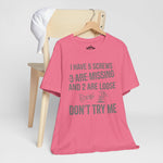 I Have 5 Screws… Don’t Try Me – Funny Statement Tee