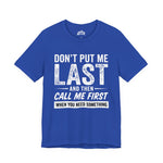 Don’t Put Me Last – Witty Statement Tee