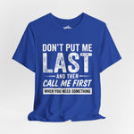 Don’t Put Me Last – Witty Statement Tee