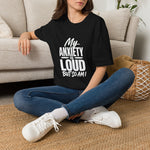 My Anxiety Is Loud But So Am I T-Shirt | Empowering Tee