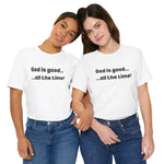 God Is Good… All the Time – Faith Statement Tee