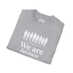 We Are Because You Were — Memorial Collection Tee