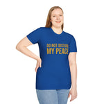 Do Not Disturb My Peace Unisex Tee — Bold Boundary Statement Shirt