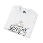 Have a Blessed Day on Purpose – Faith Statement Tee