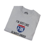 I’m Just Like I-35 — Always Under Construction Tee
