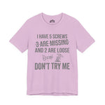 I Have 5 Screws… Don’t Try Me – Funny Statement Tee