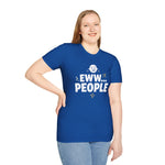 Eww People Unisex Tee — Funny Introvert Shirt, Sarcastic Statement Tee