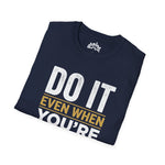 Do It Even When You’re Scared – Inspirational Statement Tee