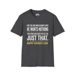 For the Dad Who Wants Nothing – Funny Father’s Day Tee