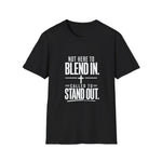 Not Here To Blend In - Faith Statement T-Shirt