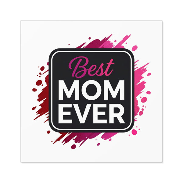Best Mom Ever Sticker – 2” x 2” Statement Decal