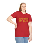 Do Not Disturb My Peace Unisex Tee — Bold Boundary Statement Shirt