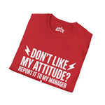 Don't Like My Attitude? Report It to My Manager Unisex Tee — Funny Sarcastic Shirt | Plainly Sai