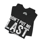 Don’t Put Me Last – Witty Statement Tee