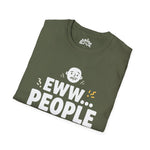 Eww People Unisex Tee — Funny Introvert Shirt, Sarcastic Statement Tee