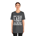 Don’t Put Me Last – Witty Statement Tee
