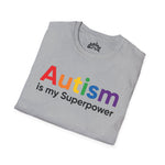 Autism Is My Superpower – Empowerment Statement Tee