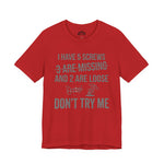 I Have 5 Screws… Don’t Try Me – Funny Statement Tee