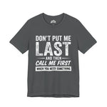Don’t Put Me Last – Witty Statement Tee