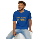 Do Not Disturb My Peace Unisex Tee — Bold Boundary Statement Shirt