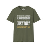 For the Dad Who Wants Nothing – Funny Father’s Day Tee