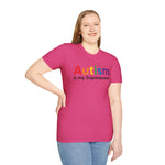 Autism Is My Superpower – Empowerment Statement Tee