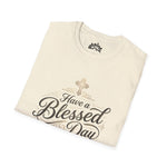 Have a Blessed Day on Purpose – Faith Statement Tee