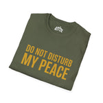 Do Not Disturb My Peace Unisex Tee — Bold Boundary Statement Shirt