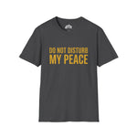 Do Not Disturb My Peace Unisex Tee — Bold Boundary Statement Shirt