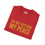 Do Not Disturb My Peace Unisex Tee — Bold Boundary Statement Shirt