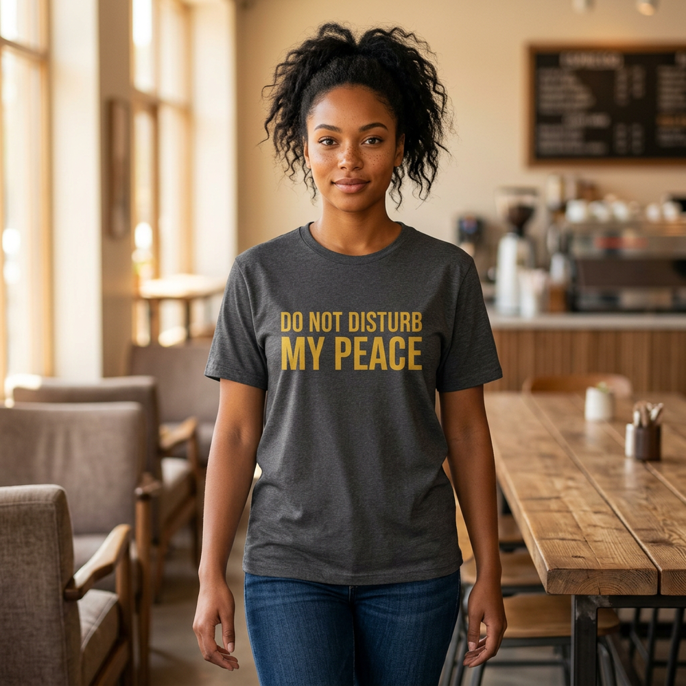 Do Not Disturb My Peace Unisex Tee — Bold Boundary Statement Shirt