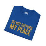 Do Not Disturb My Peace Unisex Tee — Bold Boundary Statement Shirt
