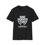 She Served Too - Women Veteran Honor T-Shirt