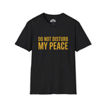 Do Not Disturb My Peace Unisex Tee — Bold Boundary Statement Shirt