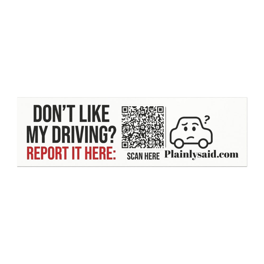 Don't Like My Driving? Report It Here Car Magnet — Funny Sarcastic Bumper Magnet | Plainly Said