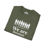 We Are Because You Were — Memorial Collection Tee