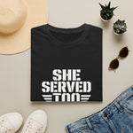 She Served Too - Women Veteran Honor T-Shirt