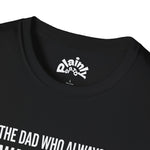 For the Dad Who Wants Nothing – Funny Father’s Day Tee