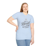 Have a Blessed Day on Purpose – Faith Statement Tee