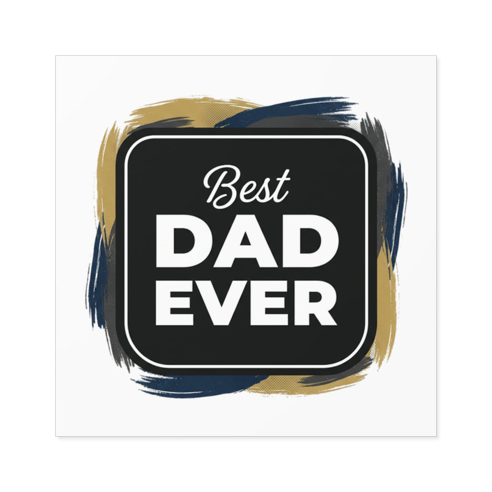 Best Dad Ever Sticker – 2” x 2” Statement Decal