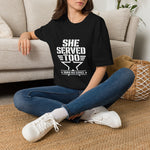She Served Too - Women Veteran Honor T-Shirt